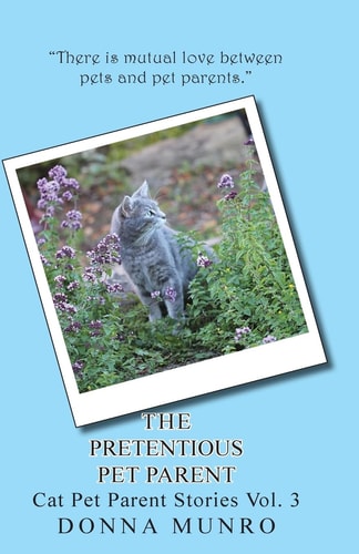 The Pretentious Pet Parent Cat Pet Parent Stories Vol. 3