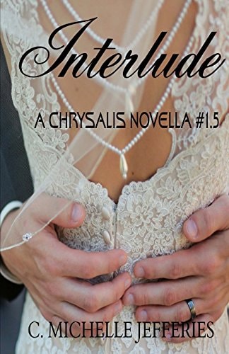 Interlude Chrysalis Series Novella #1. 5