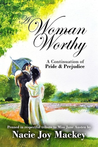 A Woman Worthy A Continuation of Pride and Prejudice