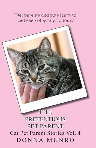 The Pretentious Pet Parent Vol. 4 Cat Pet Parent Stories Volume 4