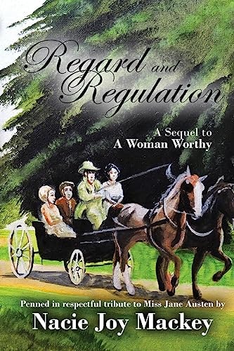 Regard and Regulation A Sequel to a Woman Worthy