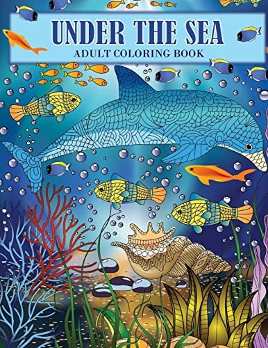 Under the Sea An Ocean Coloring Adventure for Adults