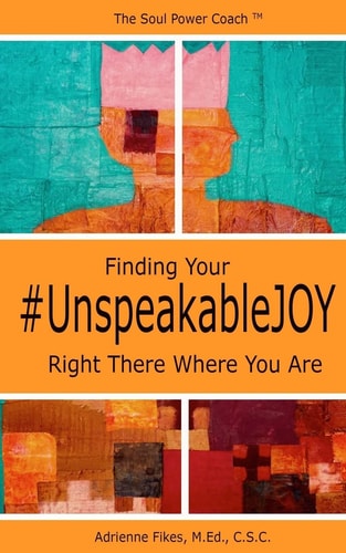 Finding Your #UnspeakableJOY Right There Where You Are