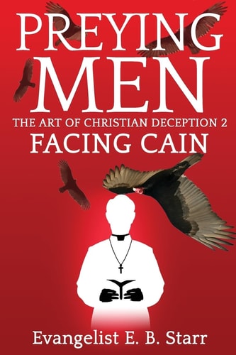 Preying Men the Art of Christian Deception 2 Facing Cain: Facing Cain