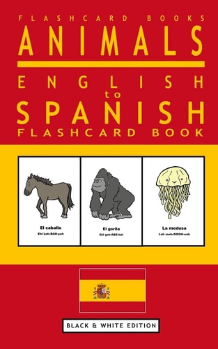 Animals - English to Spanish Flashcard Book Black and White Edition
