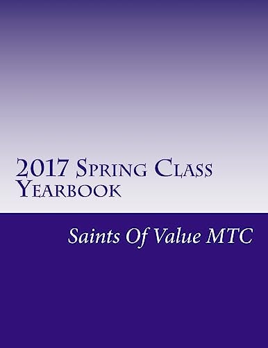 2017 Spring Class Yearbook Saints Of Value MTC