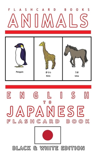 Animals - English to Japanese Flash Card Book Black and White Edition - Japanese for Kids