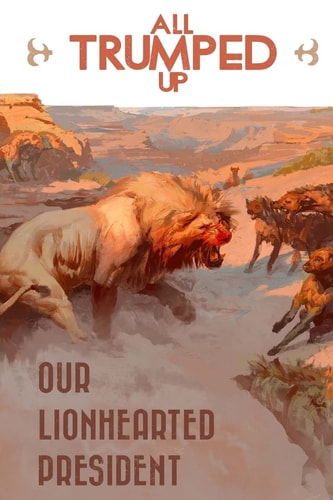 All Trumped Up Our LionHearted President