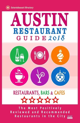Austin Restaurant Guide 2018 Best Rated Restaurants in Austin, Texas - 500 Restaurants, Bars and Cafés Recommended for Visitors, 2018