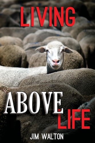 Living Above Life