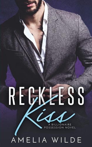 Reckless Kiss A Billionaire Possession Novel