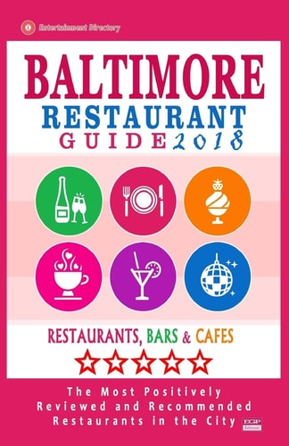 Baltimore Restaurant Guide 2018 Best Rated Restaurants in Baltimore, Maryland - 500 Restaurants, Bars and Cafés Recommended for Visitors, 2018