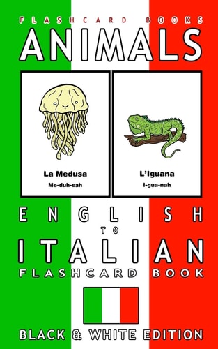 Animals - English to Italian Flashcard Book Black and White Edition