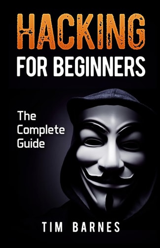 Hacking for Beginners The Complete Guide