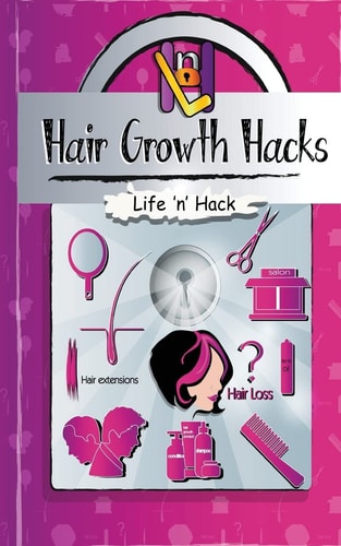 Hair Growth Hacks 15 Simple Practical Hacks to Stop Hair Loss and Grow Hair Faster Naturally