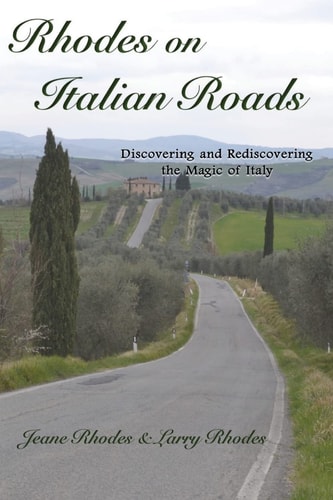 Rhodes on Italian Roads Discovering and Rediscovering the Magic of Italy