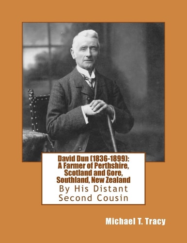 David Dun (1836-1899) A Farmer of Perthshire, Scotland and Gore, Southland, New Zealand