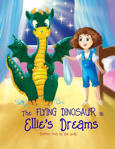 The Flying Dinosaur in Ellie's Dreams Bedtime Story, Books for Kids who Don't Want to Go to Bed, Dream Adventures, Picture Books, Preschool Book, Ages 3-8, Baby Books, Kids, Picture Books, Kids Books
