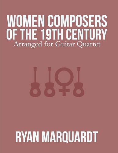 Women Composers of the 19th Century Arranged for Guitar Quartet