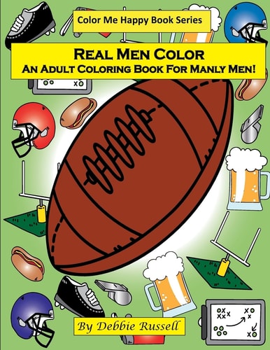 Real Men Color An Adult Coloring Book For Manly Men!