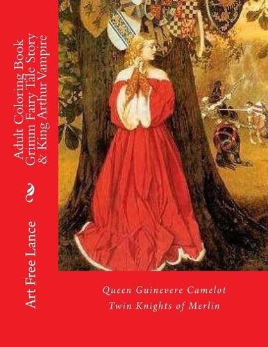 Adult Coloring Book Grimm Fairy Tale Story and King Arthur Vampire Queen Guinevere Camelot Twin Knights of Merlin