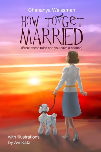 How to Not Get Married Break These Rules and You Have a Chance