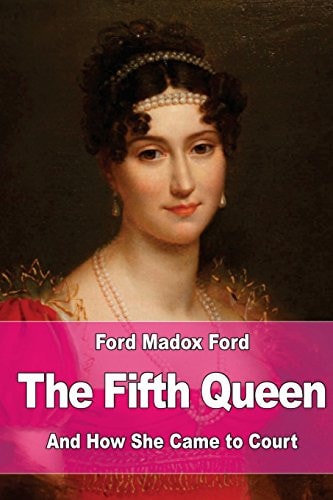 The Fifth Queen And How She Came to Court