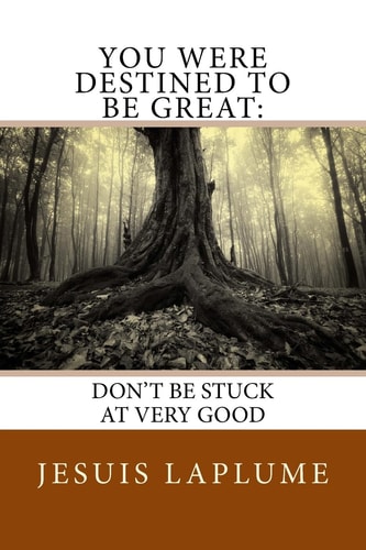 You Were Destined To Be Great Don't Be Stuck At Very Good