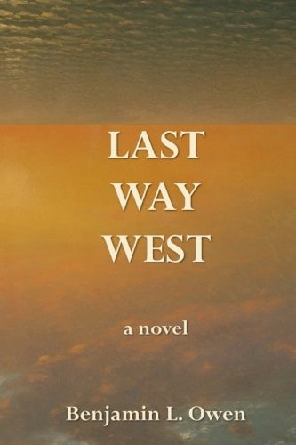 Last Way West A Novel