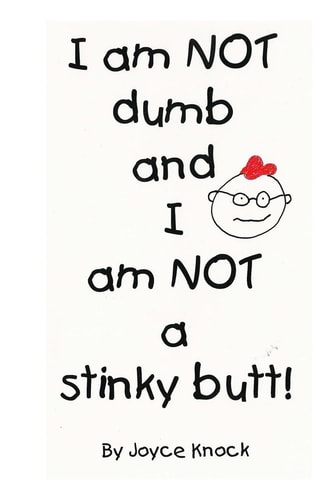I Am NOT Dumb and I Am NOT a Stinky Butt!