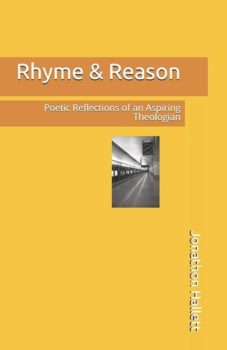 Rhyme and Reason Poetic Reflections of an Aspiring Theologian