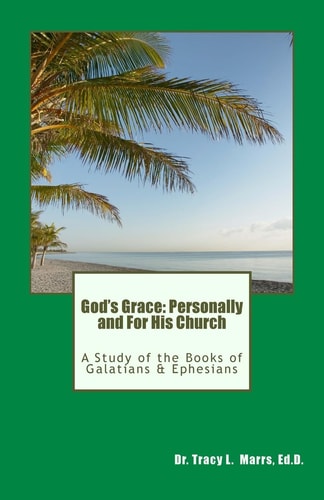 God's Grace: Personally and for His Church A Study of the Books of Galatians and Ephesians