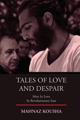 Tales of Love and Despair Men in Love in Revolutionary Iran