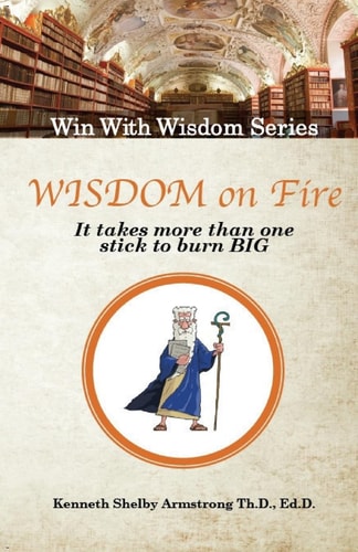 Wisdom on Fire It Takes More Than One Stick To Burn Big