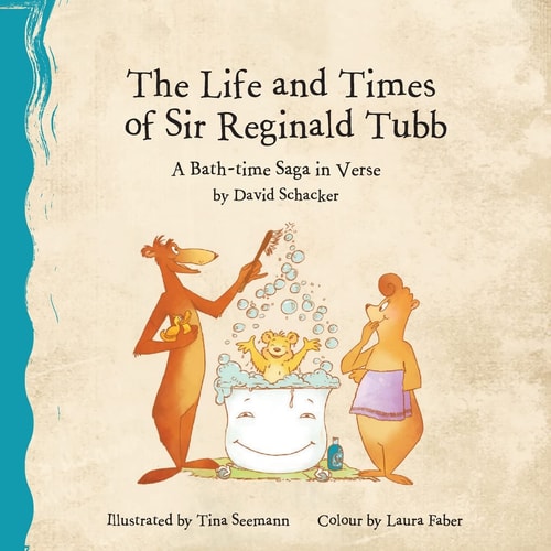 The Life and Times of Sir Reginald Tubb A Bath-Time Saga in Verse