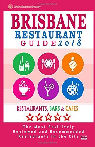 Brisbane Restaurant Guide 2018 Best Rated Restaurants in Brisbane, Australia - 500 Restaurants, Bars and Cafés Recommended for Visitors, 2018