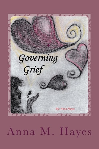 Governing Grief A Guide To Establishing New Life, Beyond Loss