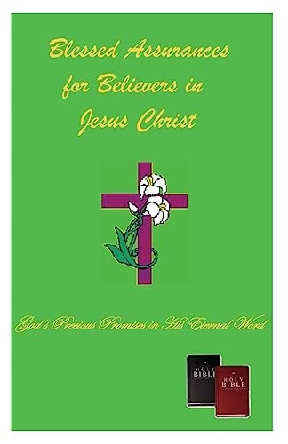 Blessed Assurances for Believers in Jesus Christ God's Precious Promises in His Eternal Word