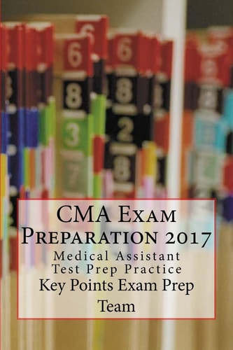 CMA Exam Preparation 2017 Medical Assistant Test Prep Practice