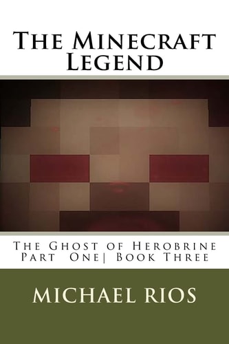 The Minecraft Legend The Ghost of Herobrine Part 1