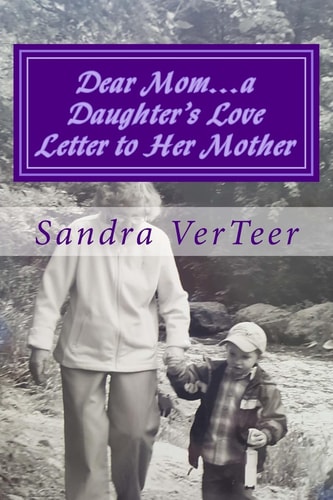 Dear Mom... a Daughter's Love Letter to Her Mother
