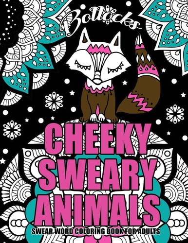 Swear Word Coloring Book For Adults Cheeky Sweary Animals: 44 Designs Large 8.5" X 11"Big Pages Of Swearing Animals For Stress Relief And Relaxation