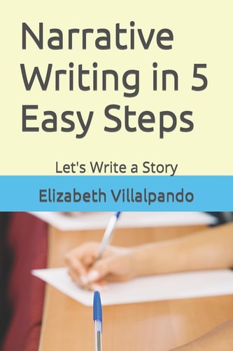 Narrative Writing in 5 Easy Steps Let's Write a Story