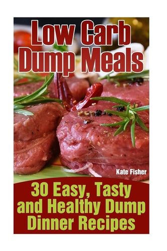 Low Carb Dump Meals 30 Easy, Tasty and Healthy Dump Dinner Recipes