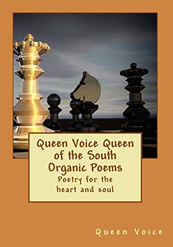 Queen Voice Queen of the South Organic Poems Poetry For The Heart and Soul