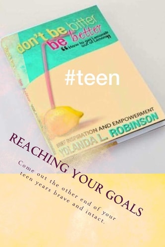 Don't Be Bitter Be Better #Teen How To Get Lemonade Out Of Lemons