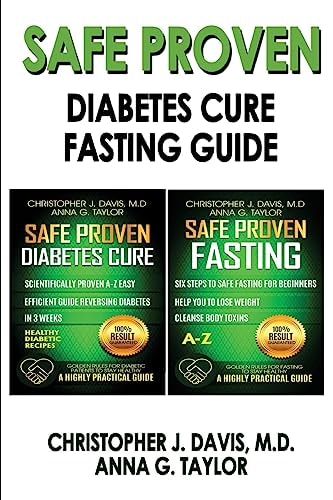 SAFE and PROVEN Diabetes Cure and Fasting Guide SAFE PROVEN Diabets Cure and Fasting Guide - Scientifically Proven Diabetes Cure and Fasting Guide A-Z
