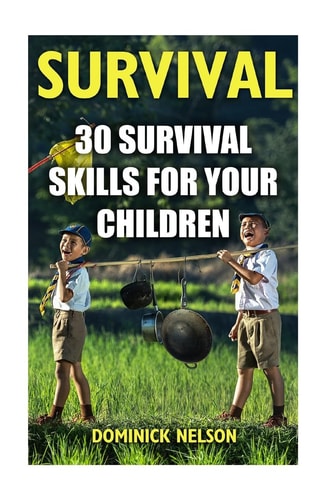 Survival 30 Survival Skills For Your Children