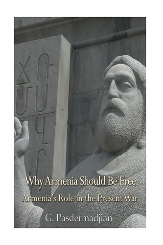 Why Armenia Should Be Free Armenia's Role in the Present War