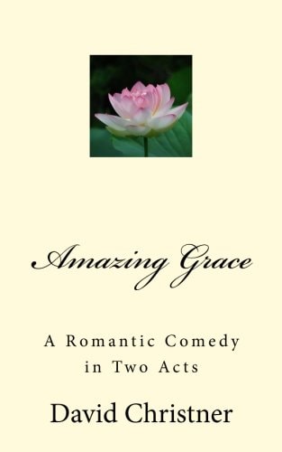 Amazing Grace A Romantic Comedy in Two Acts